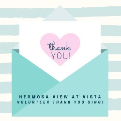 Hermosa View at Vista Volunteer Thank You Sing!